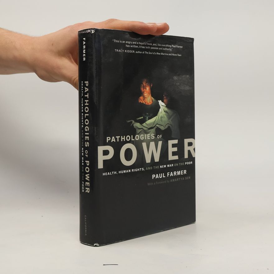 Paul Farmer California Series in Public Anthropology - 4: Pathologies of Power