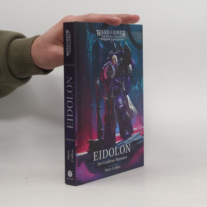 Marc Collins WARHAMMER THE HORUS HERESY - 5: Eidolon - der Goldene Hammer