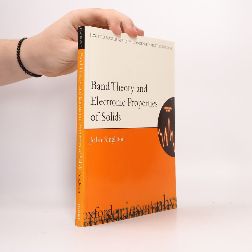 John Singleton Band Theory and Electronic Properties of Solids