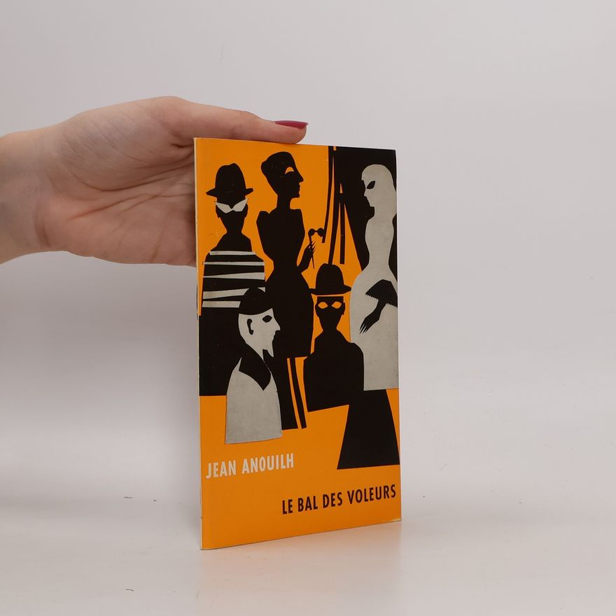 Jean Anouilh Le Bal des Voleurs