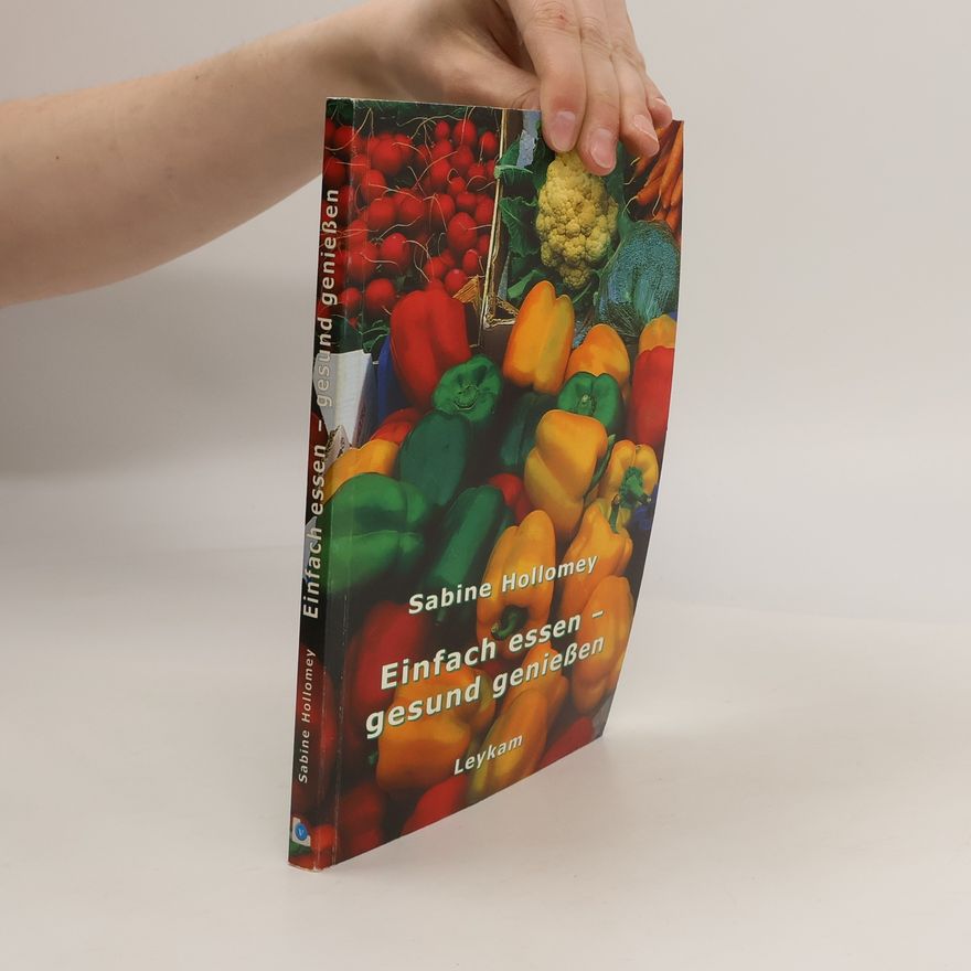 Sabine Hollomey-Gärner Einfach essen - gesund genießen