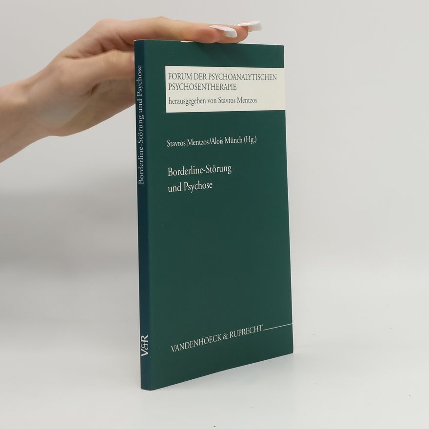 Alois Münch Forum der Psychoanalytischen Psychosentherapie - 5: Borderline-Störung und Psychose