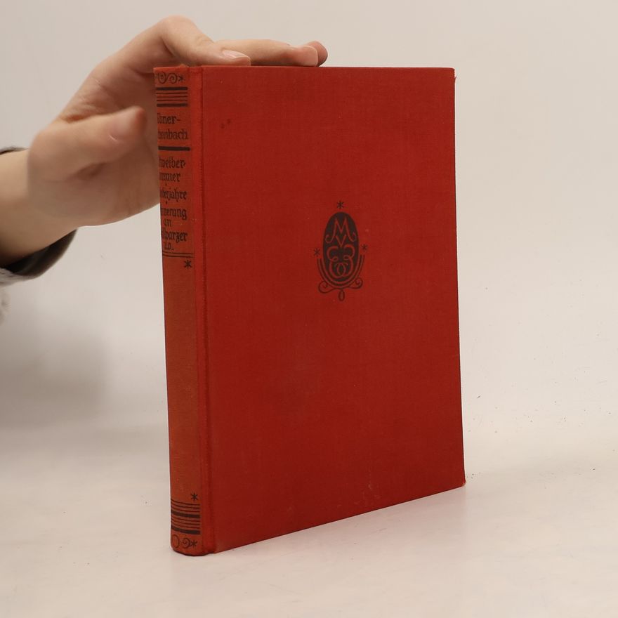 Marie von Ebner-Eschenbach Altweibersommer. Aus einem zeitlosen Tagebuch. Die Prinzessin von Banalien. Meine Kinderjahre. Meine Erinnerungen an Grillparzer. Am Ende