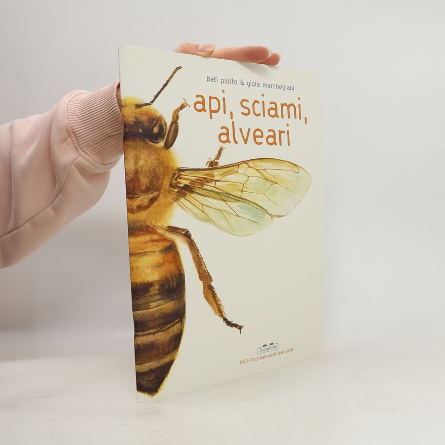 Gioia Marchegiani PiNO. Piccoli naturalisti osservatori: Api, sciami, alveari. Ediz. a colori