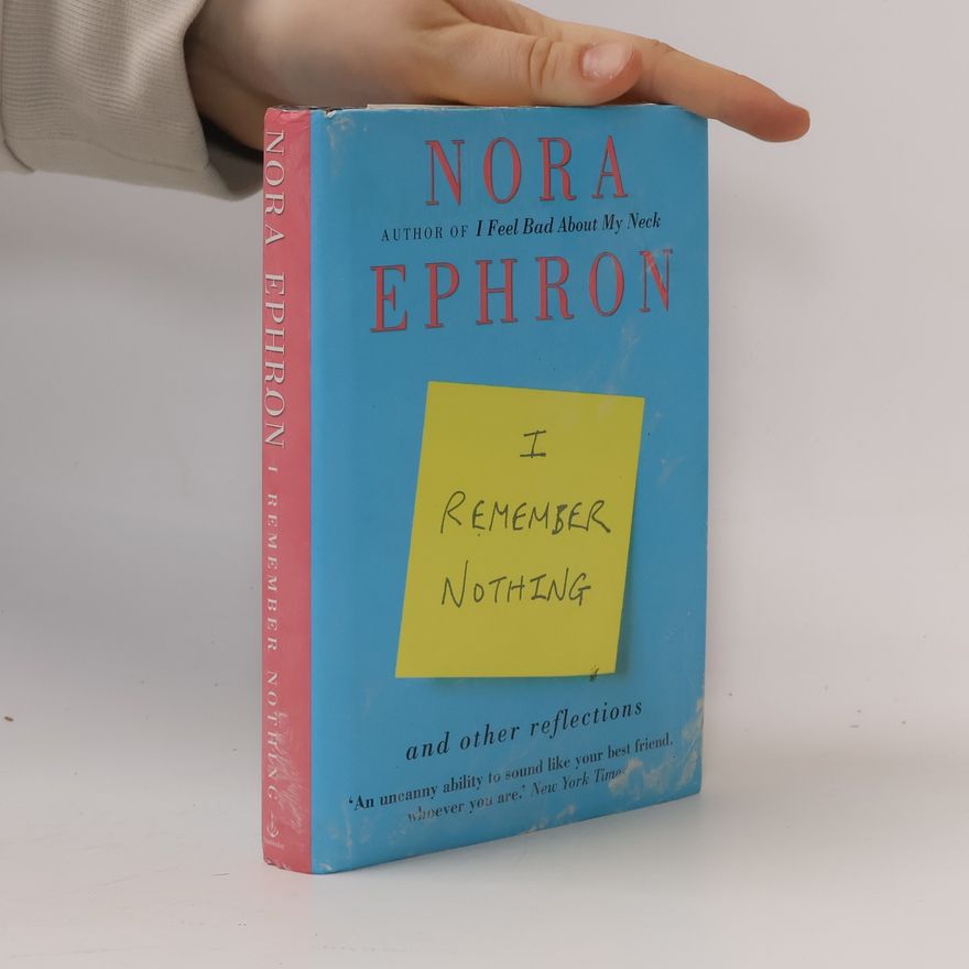 Nora Ephron I Remember Nothing and Other Reflections