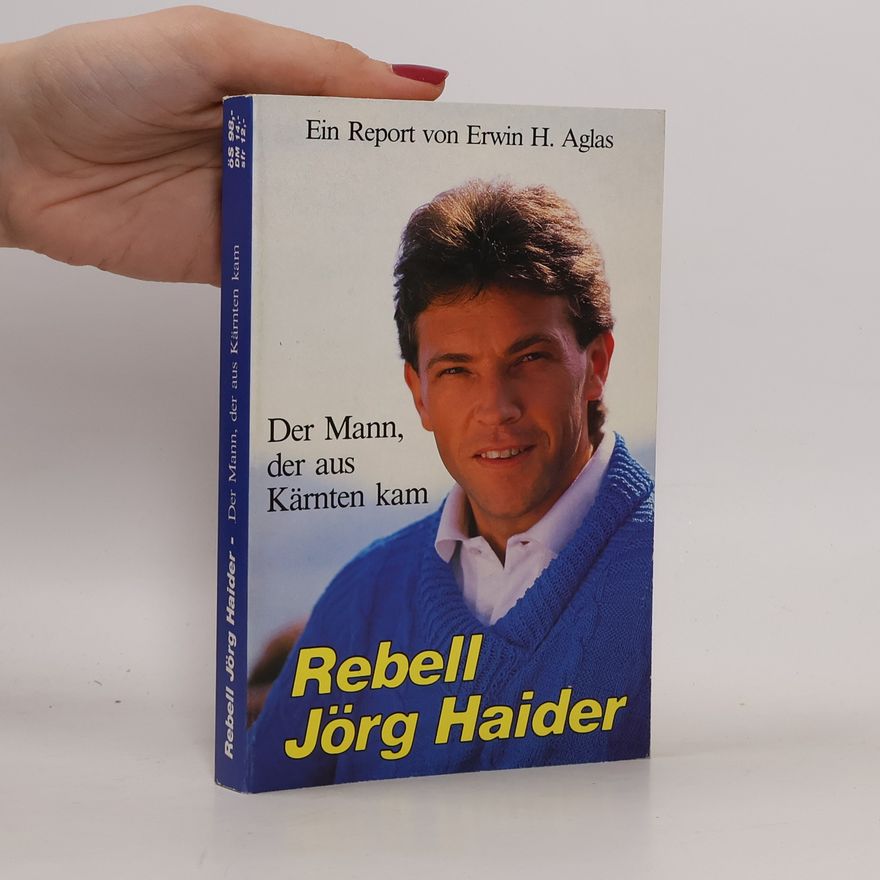 Rebell Jörg Haider Der Mann, der aus Kärnten kam