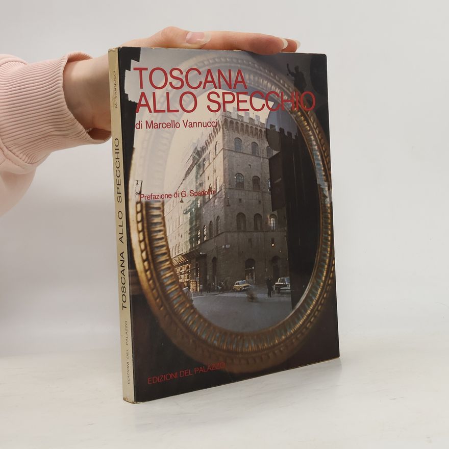 Marcello Vannucci Toscana allo specchio