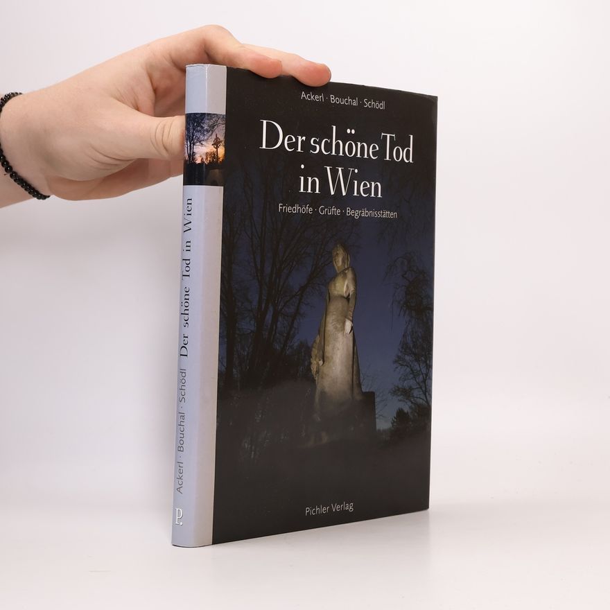 Robert Bouchal Der schöne Tod in Wien. Friedhöfe - Gruften - Gedächtnisstätten