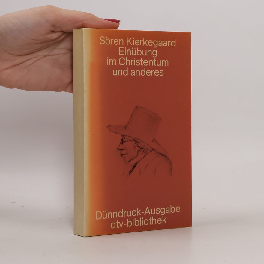 Søren Kierkegaard Einübung im Christentum und anderes