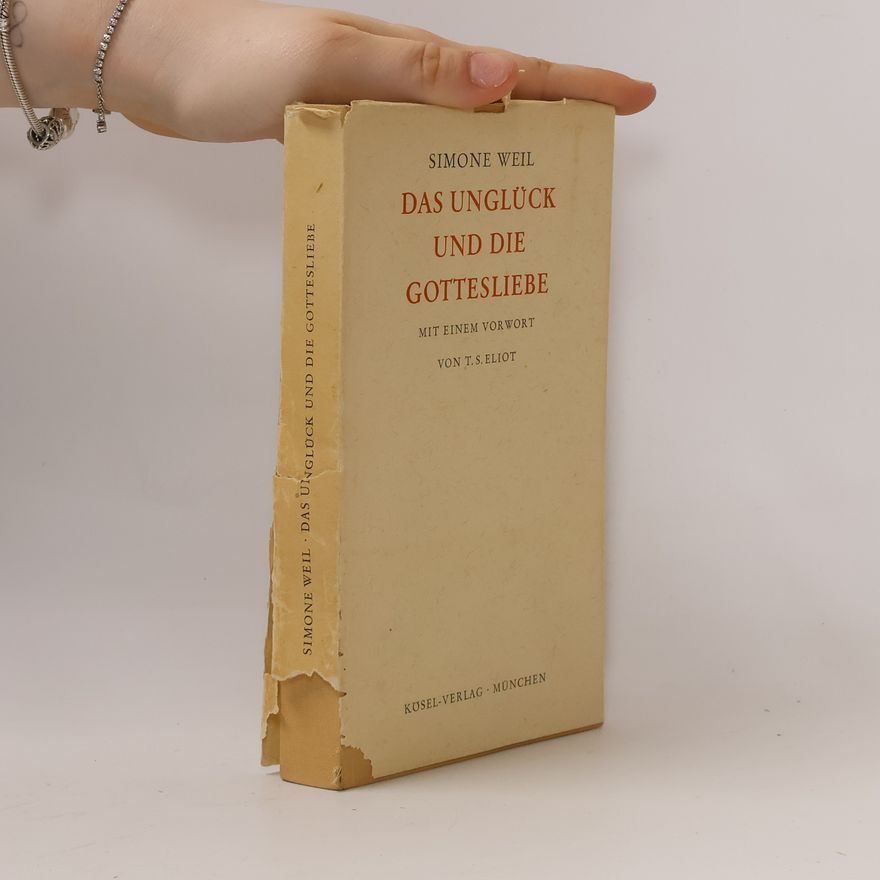 Simone Weil Das Unglück und die Gottesliebe
