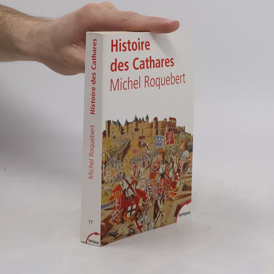 Michel Roquebert Histoire des Cathares