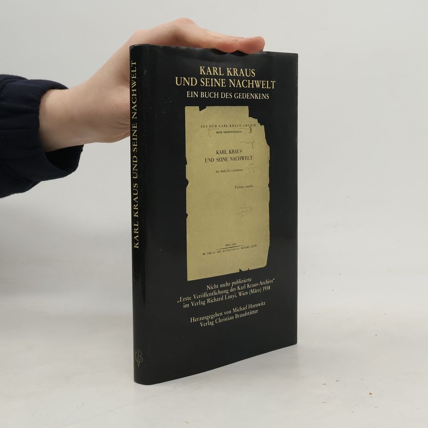 Michael Horowitz Karl Kraus-Archiv: Karl Kraus und seine Nachwelt