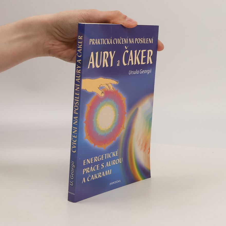 Ursula Georgii Praktická cvičení na posílení aury a čaker