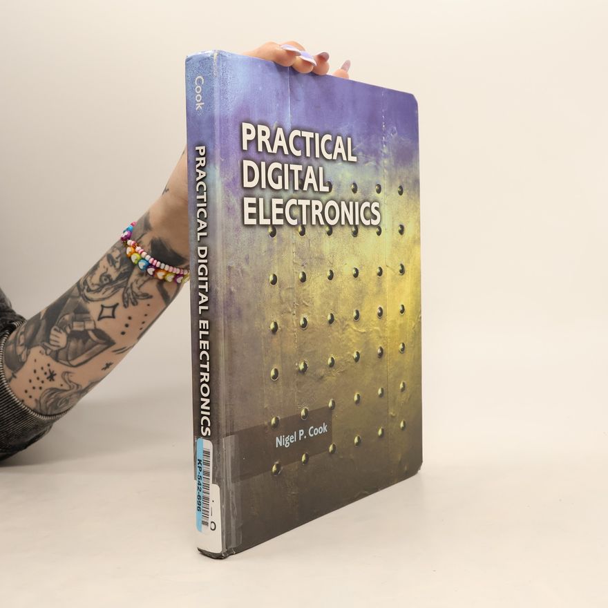 Nigel P. Cook Practical Digital Electronics