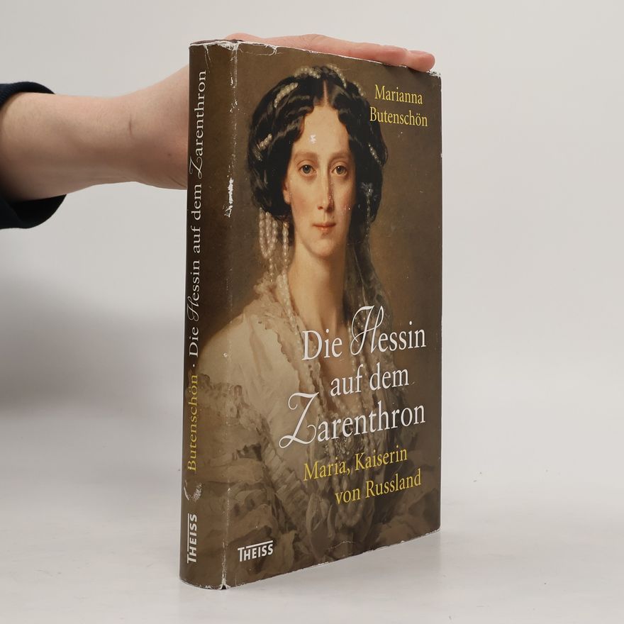 Marianna Butenschön Die Hessin auf dem Zarenthron