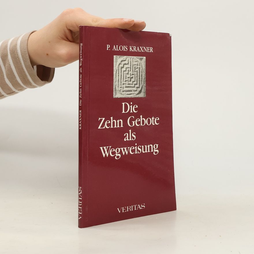 P. Alois Kraxner Die Zehn Gebote als Wegweisung