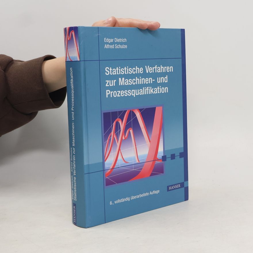 Alfred Schulze-Hinrichs Statistische Verfahren zur Maschinen- und Prozessqualifikation