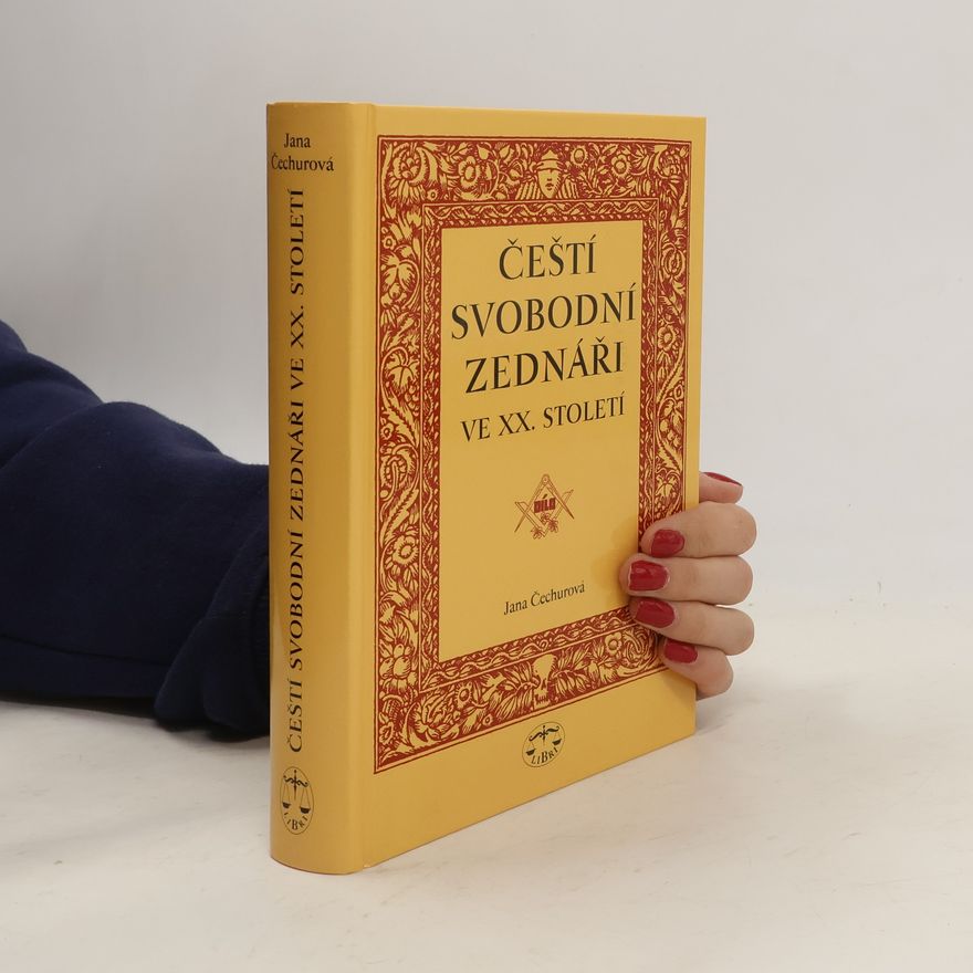 Jana Čechurová Češí svobodní zednáři ve XX. století