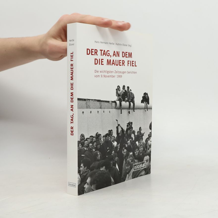 Hans-Hermann Hertle Der Tag, an dem die Mauer fiel
