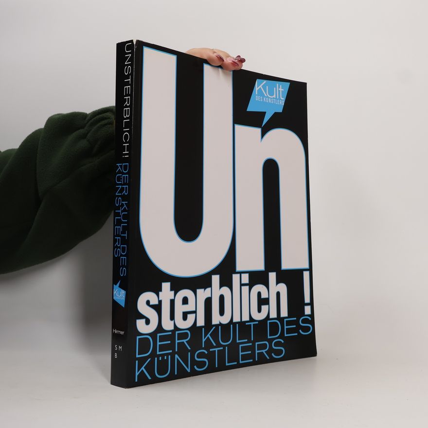 Kunstbibliothek (Berlin, Germany) Unsterblich! Der Kult des Künstlers