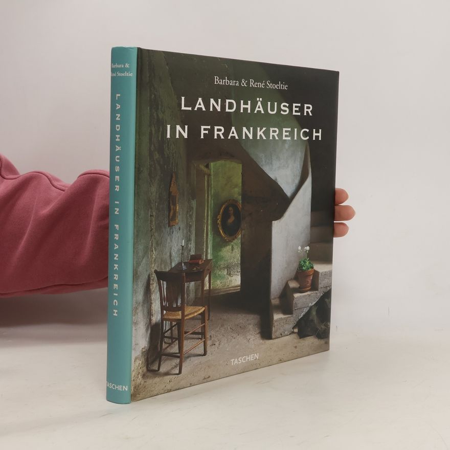 Barbara Stoeltie Landhäuser in Frankreich
