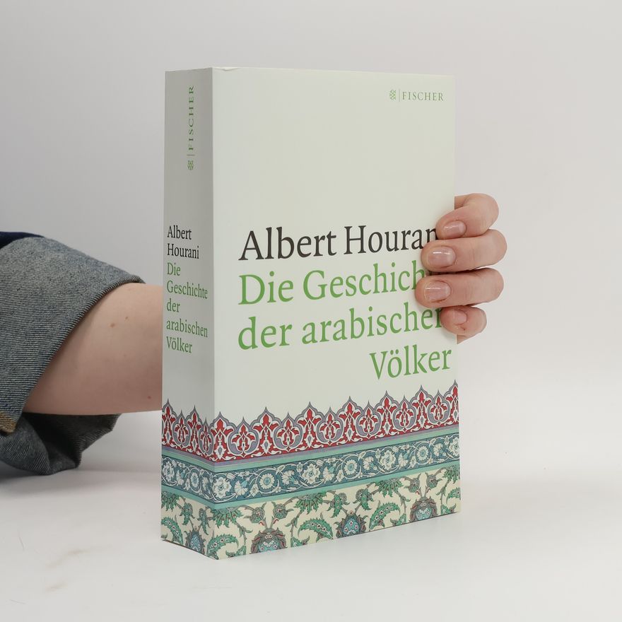 Albert Hourani Die Geschichte der arabischen Völker