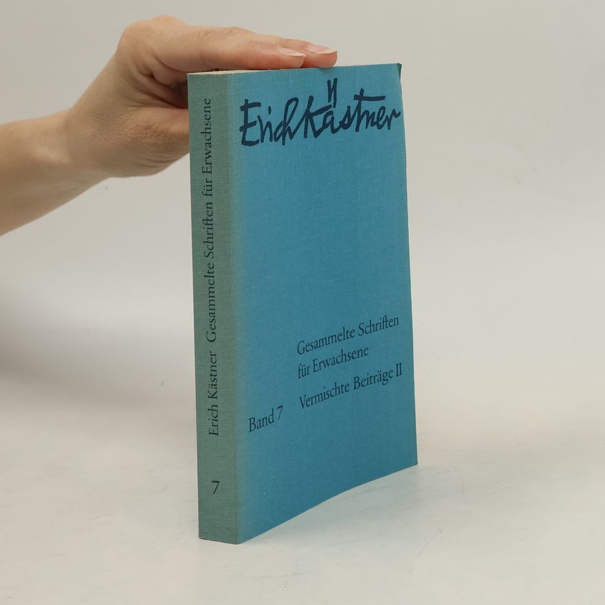 Erich Kästner Gesammelte Schriften für Erwachsene. Bd. 7. Vermischte Beiträge 2