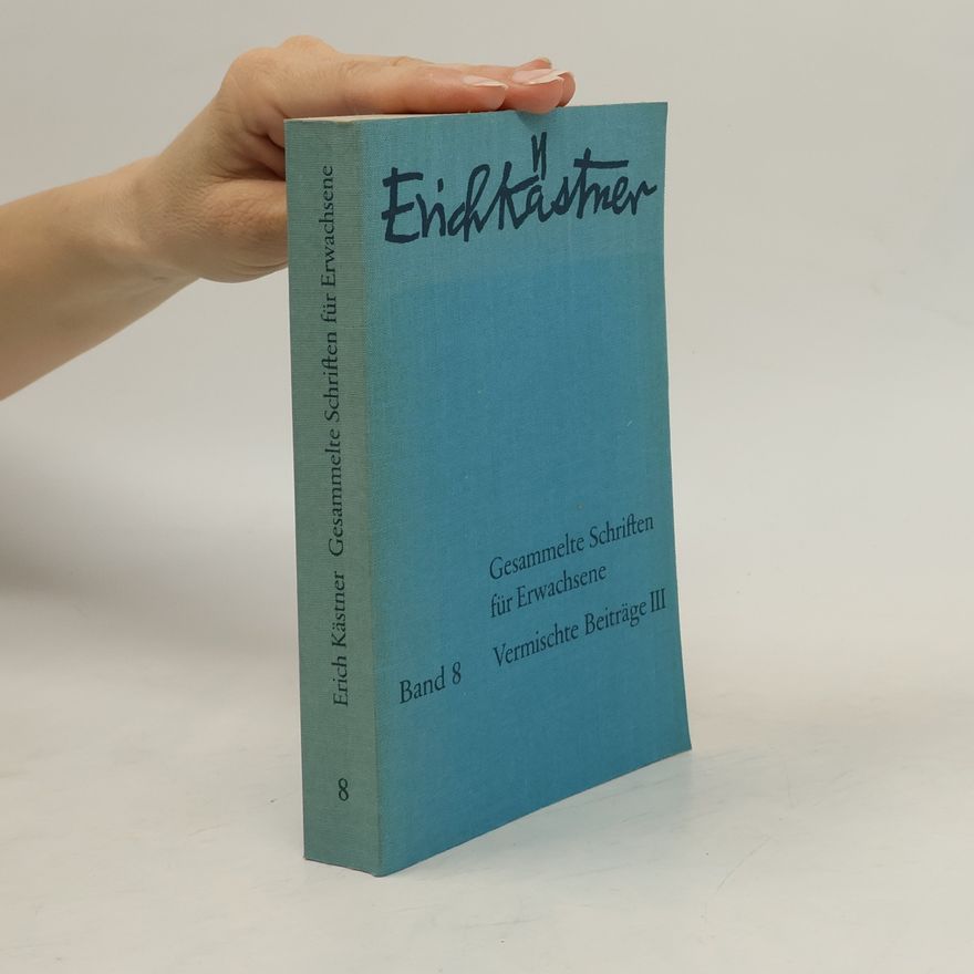 Erich Kästner Gesammelte Schriften für Erwachsene. Band 8. Vermischte Beiträge III.