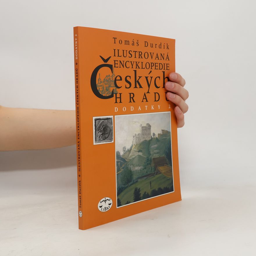 Tomáš Durdík Ilustrovaná encyklopedie českých hradů : dodatky 2
