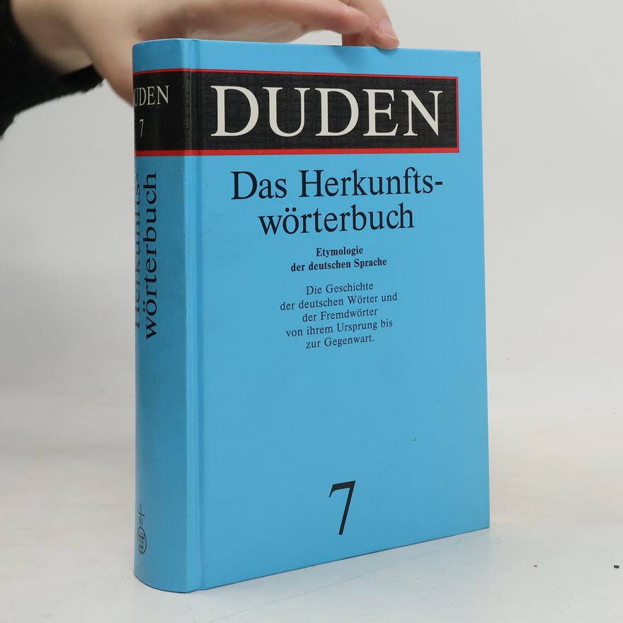 Günther Drosdowski Etymologie : Herkunftswörterbuch der deutschen Sprache. Duden Band 7