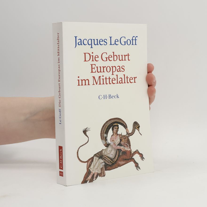 Jacques Le Goff Die Geburt Europas im Mittelalter