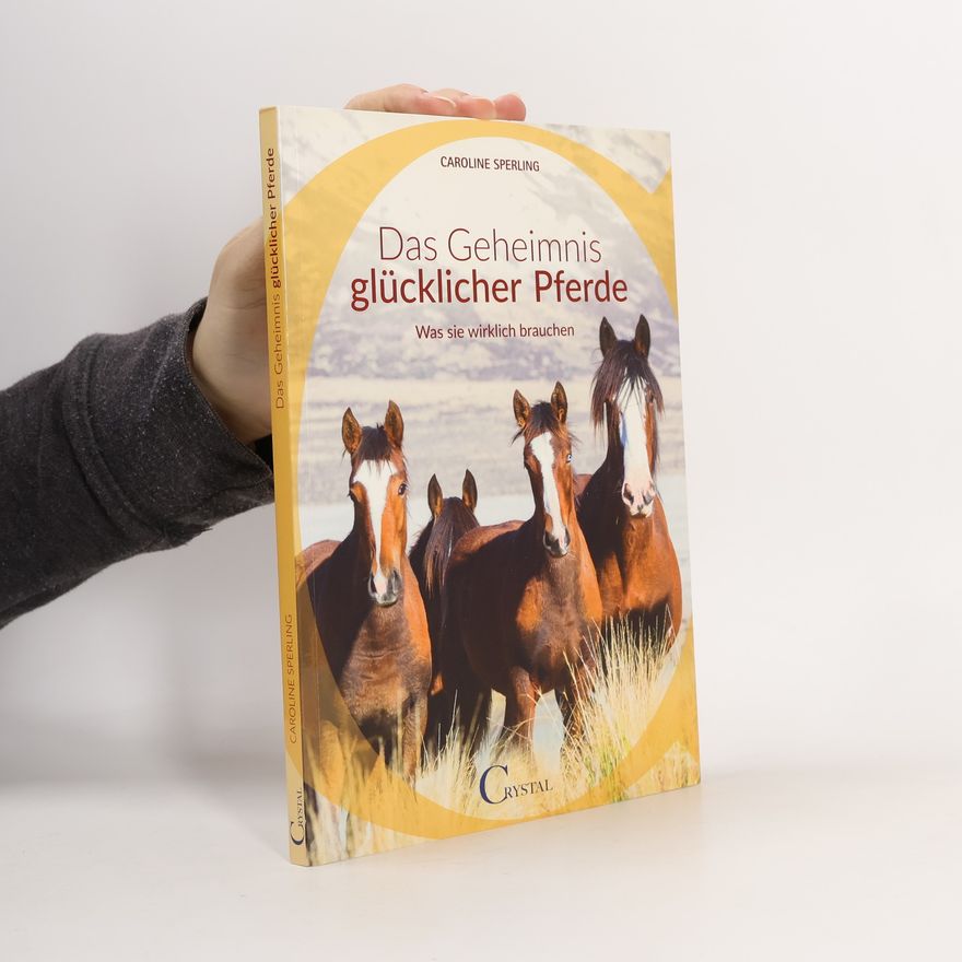 Caroline Sperling Über das Geheimnis glücklicher Pferde