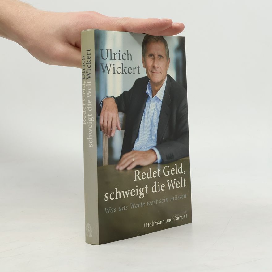 Ulrich Wickert Redet Geld, schweigt die Welt