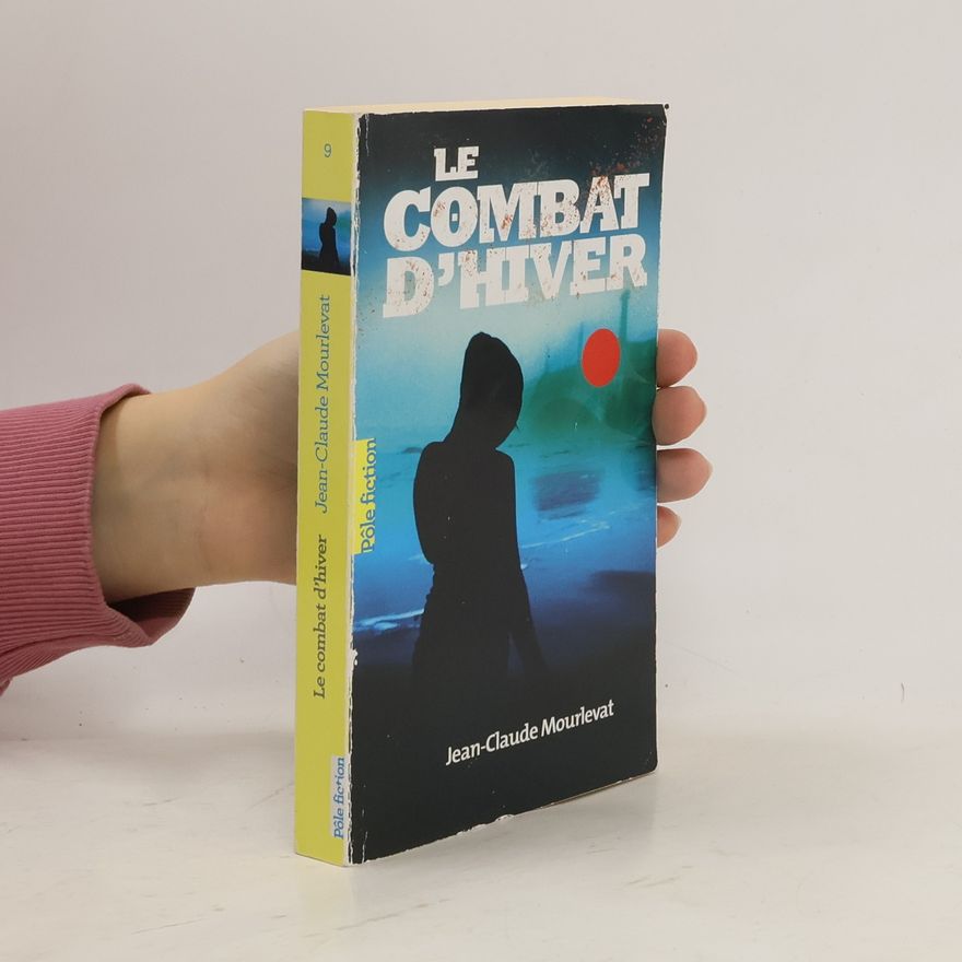 Jean-Claude Mourlevat Pôle fiction - 9: Le combat d'hiver