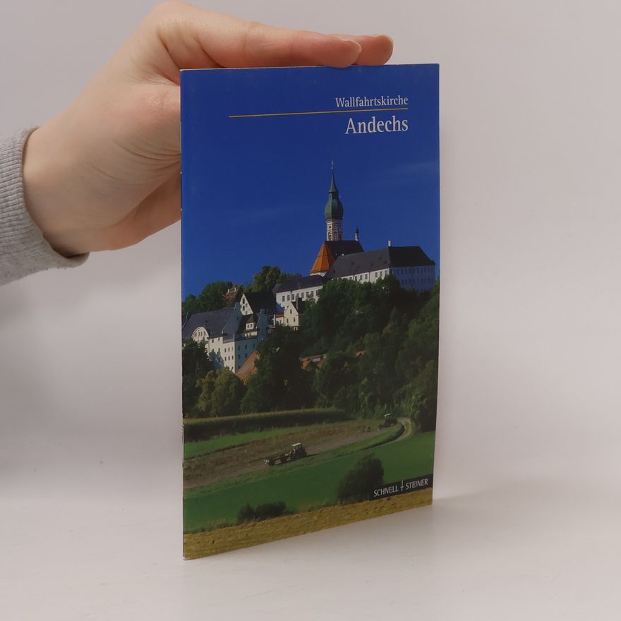 Wolf-Christian V. D. Mülbe Andechs. Kloster- und Wallfahrstkirche auf dem Heiligen Berg am Ammersee