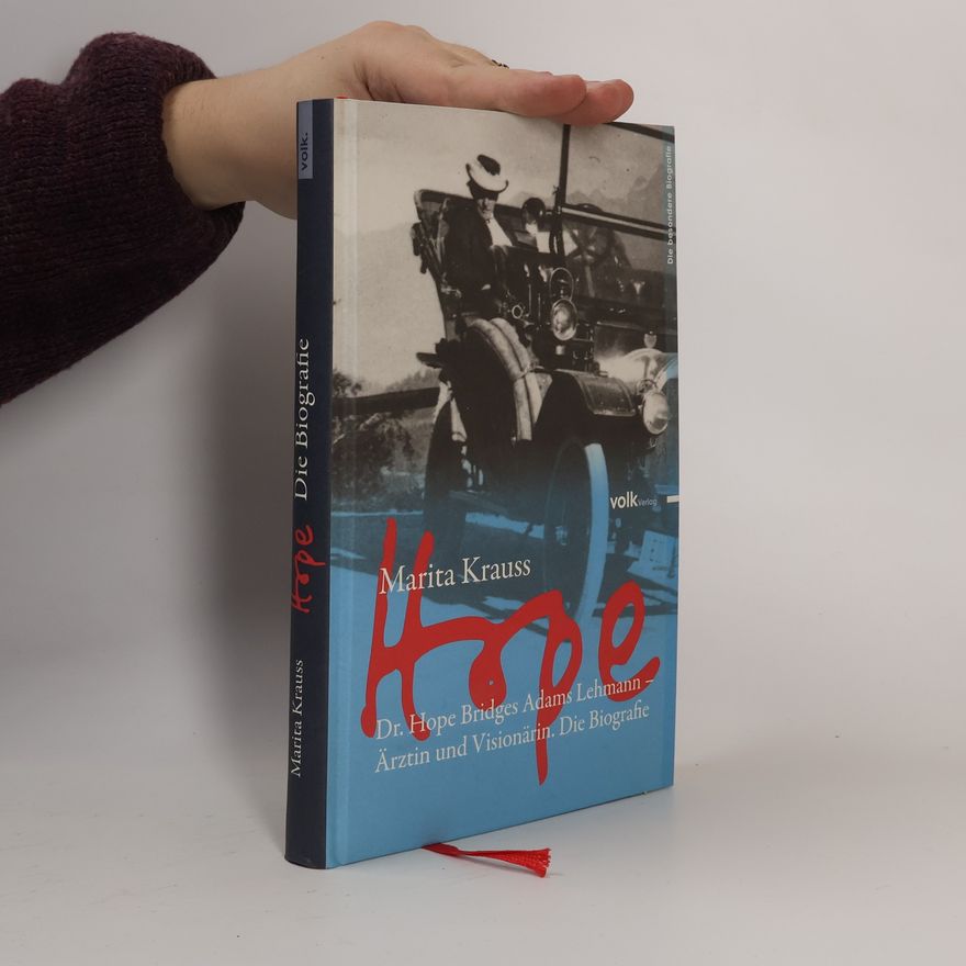 Marita Krauss Hope. Dr. Hope Bridges Adams Lehmann - Ärztin und Visonärin. Die Biografie