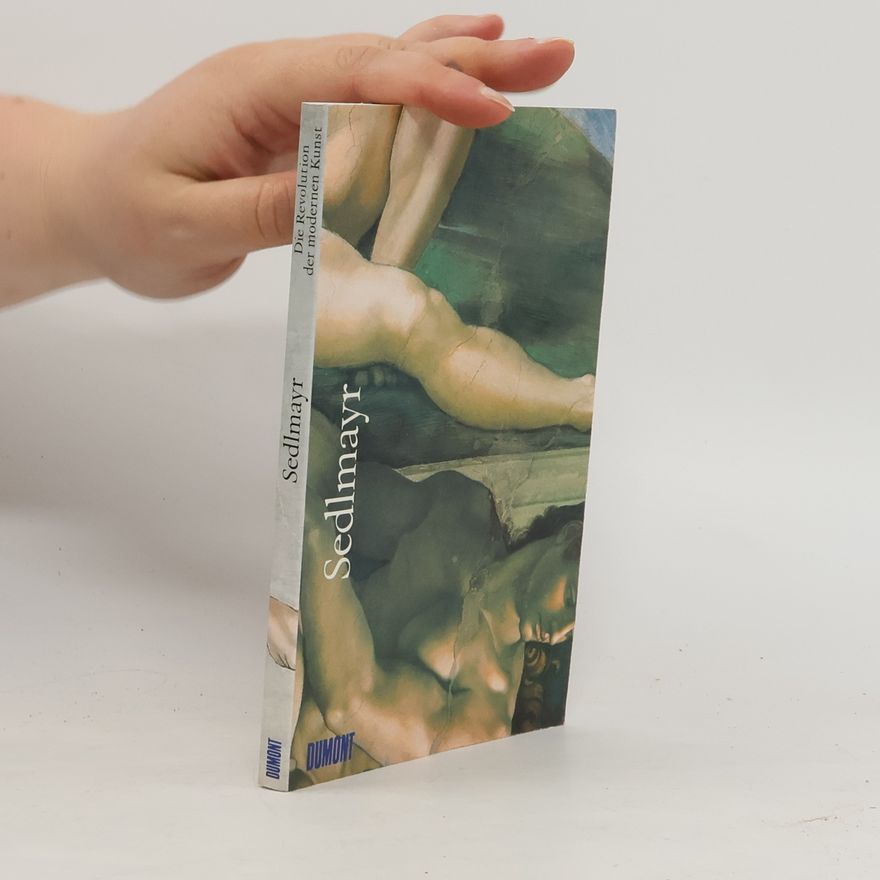 Hans Sedlmayr Die Revolution der moderne Kunst