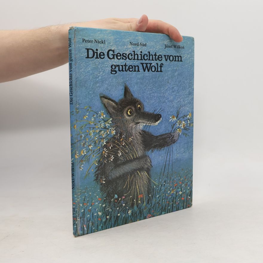 Peter Nickl Die Geschichte vom guten Wolf