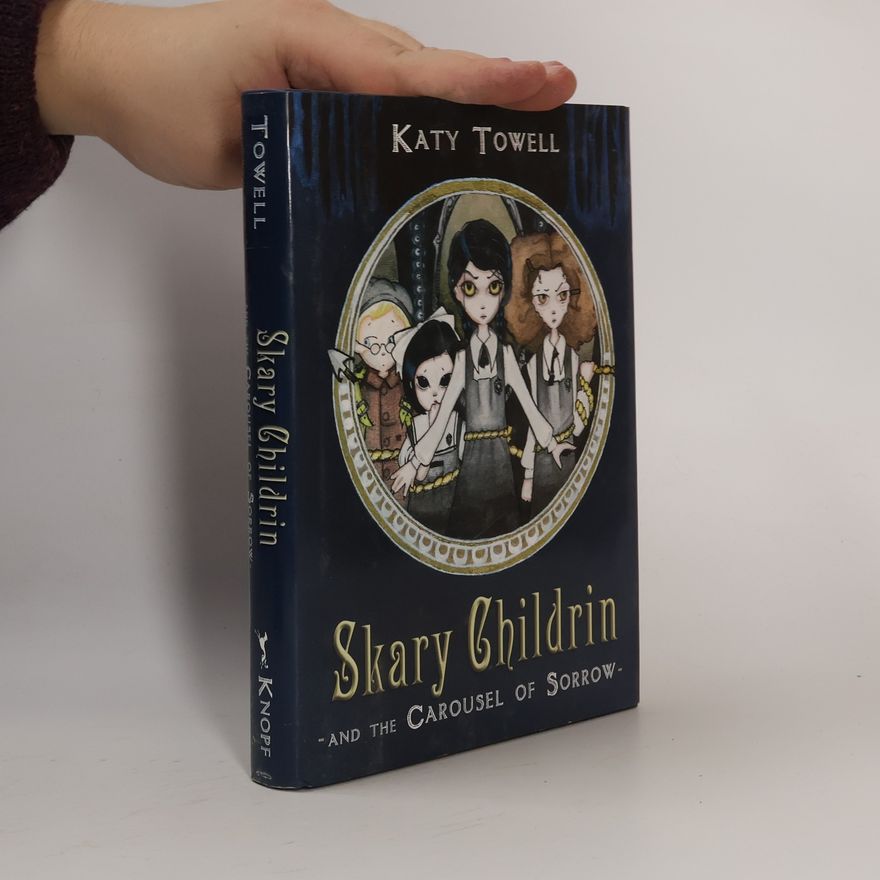 Katy Towell Skary Childrin and the Carousel of Sorrow