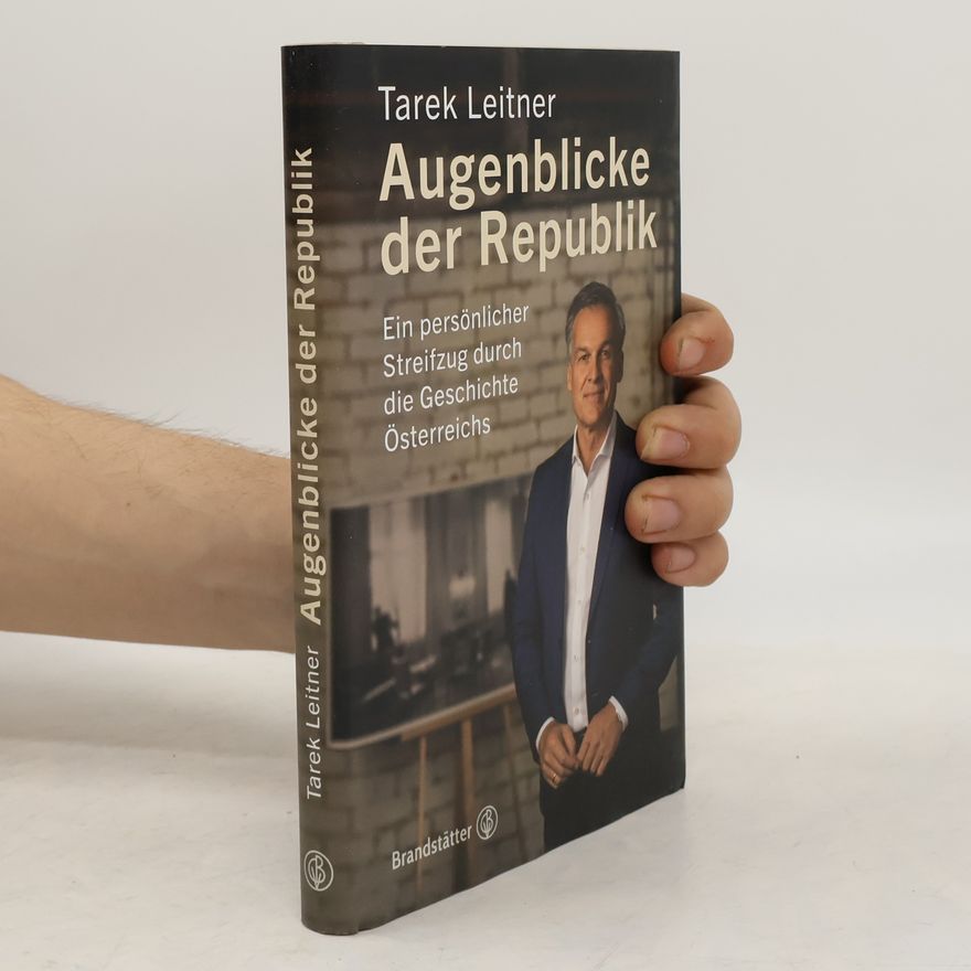 Tarek Leitner Augenblicke der Republik
