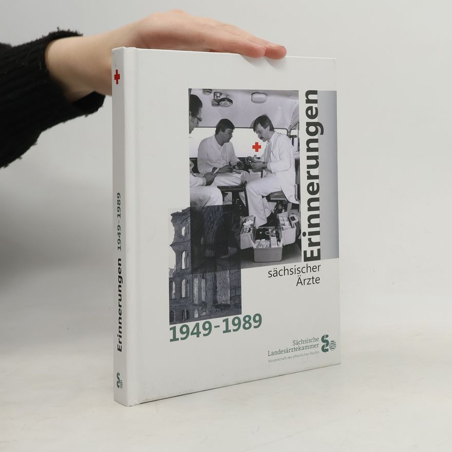 Sächsische Landesärztekammer Erinnerungen sächsischer Ärzte 1949-1989