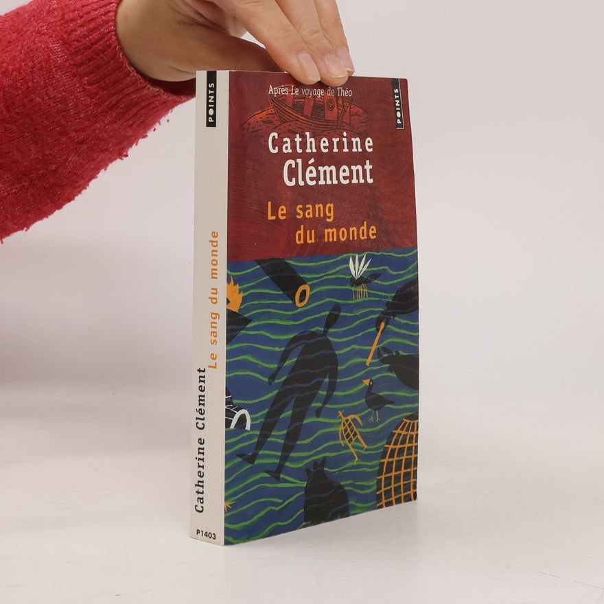 Catherine Clément Le Sang du Monde