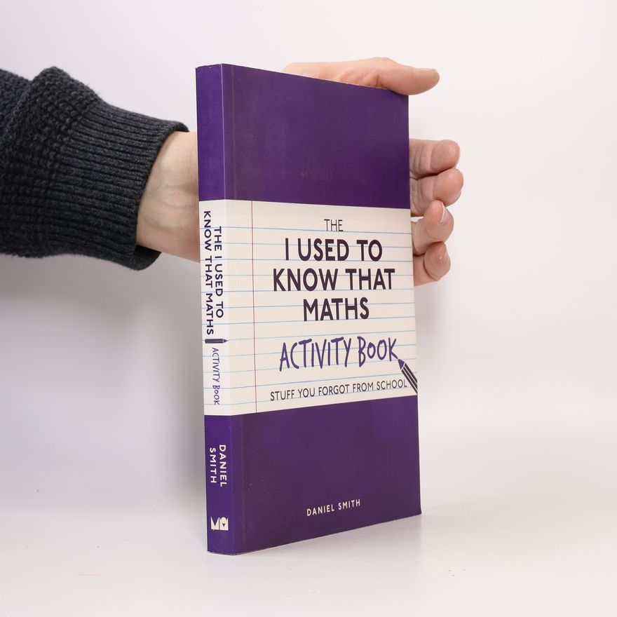 Daniel Smith The I Used to Know That. Maths Activity Book