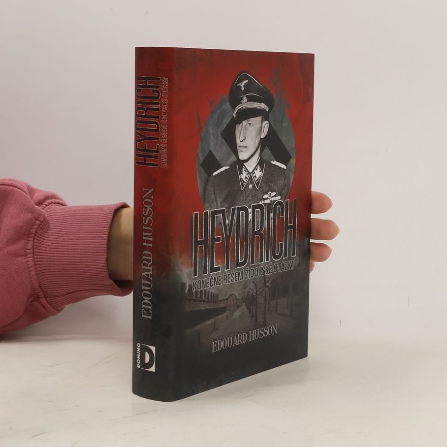 Édouard Husson Heydrich. Konečné řešení židovské otázky