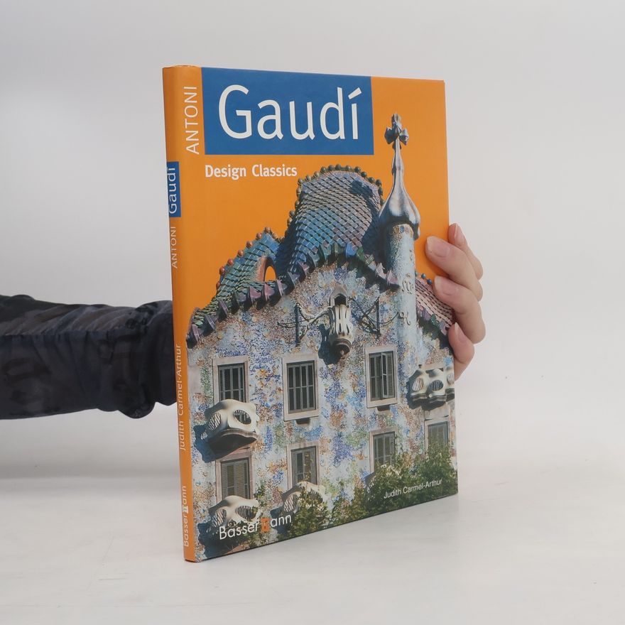 Judith Carmel Arthur Antoni Gaudí