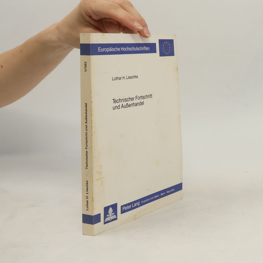 Lothar H. Lieschke Europäische Hochschulschriften - 582: Technischer Fortschritt und Aussenhandel