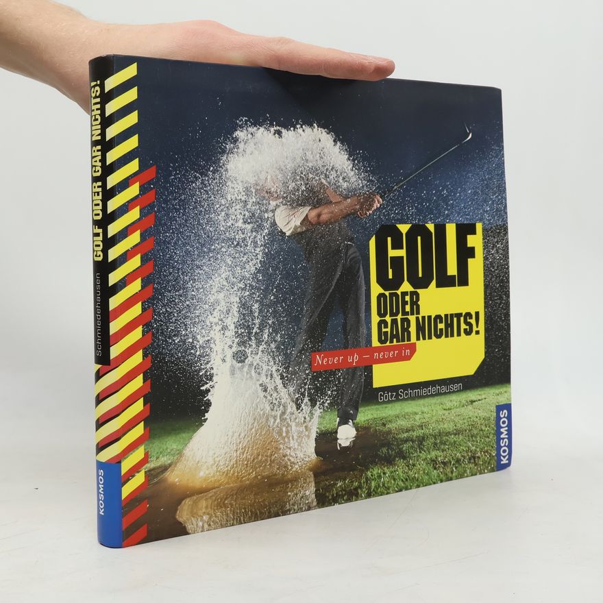 Götz Schmiedehausen Golf oder gar nichts!