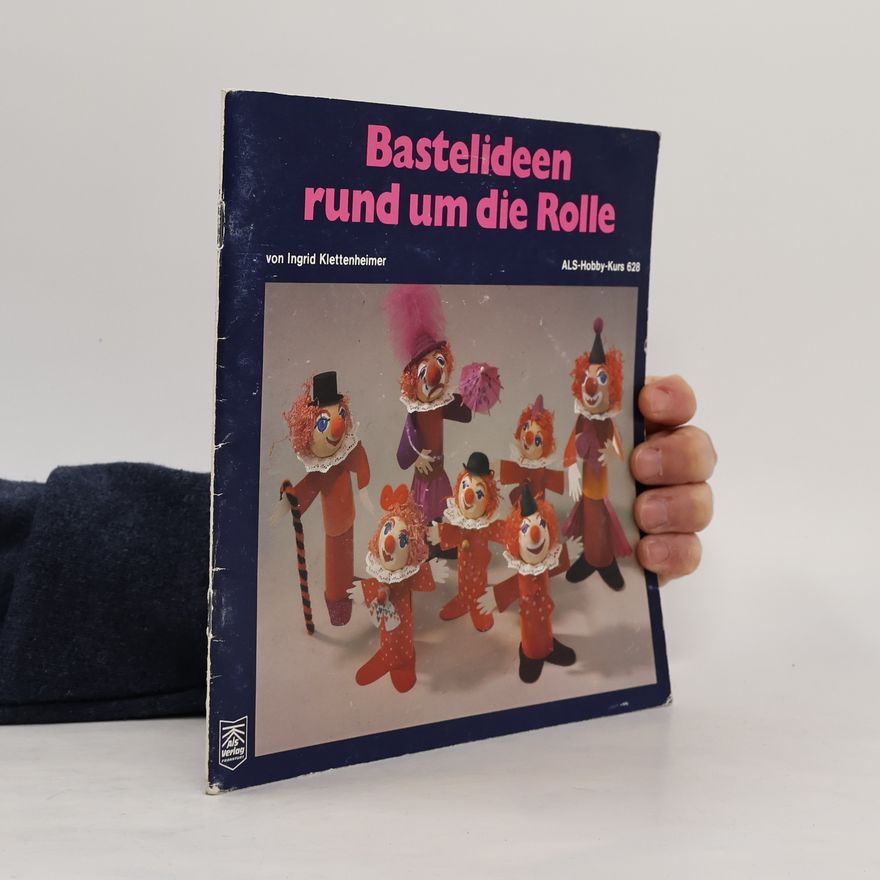 Ingrid Klettenheimer ALS-Hobby-Kurs - 628: Bastelideen rund um die Rolle