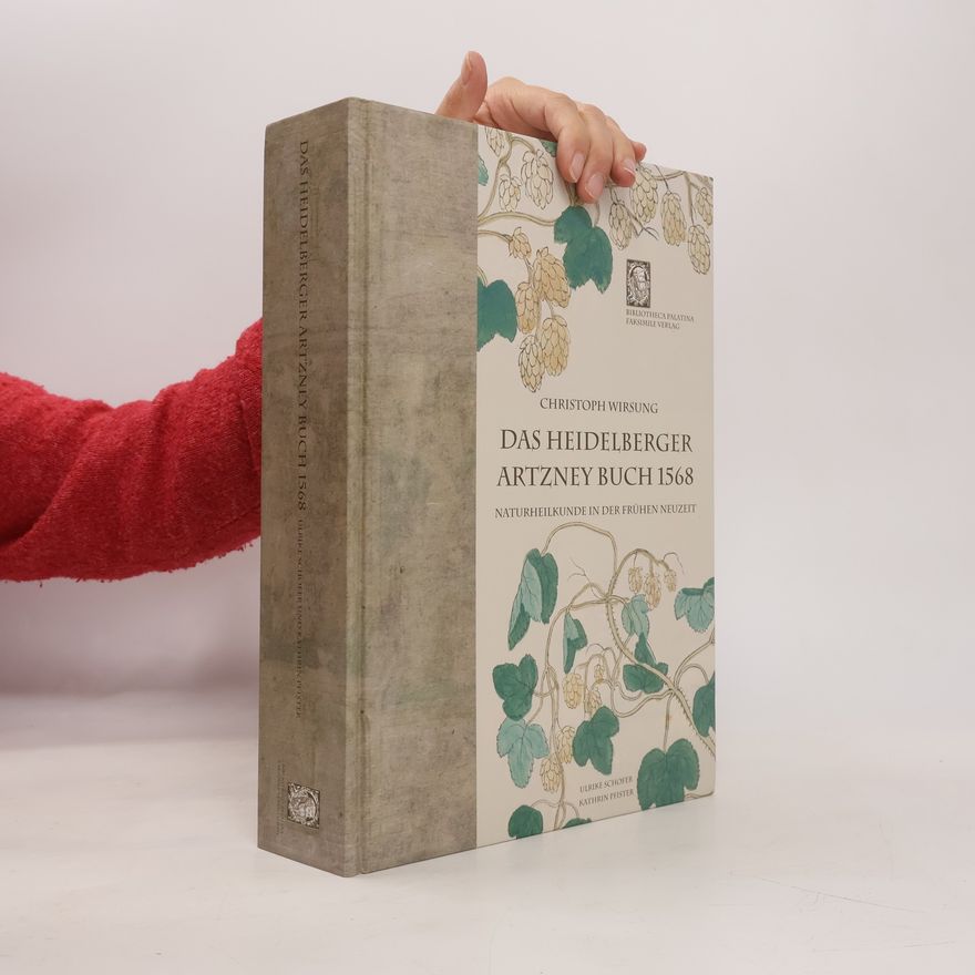 Kathrin Pfister Das Heidelberger Artzney-Buch 1568 des Christoph Wirsung