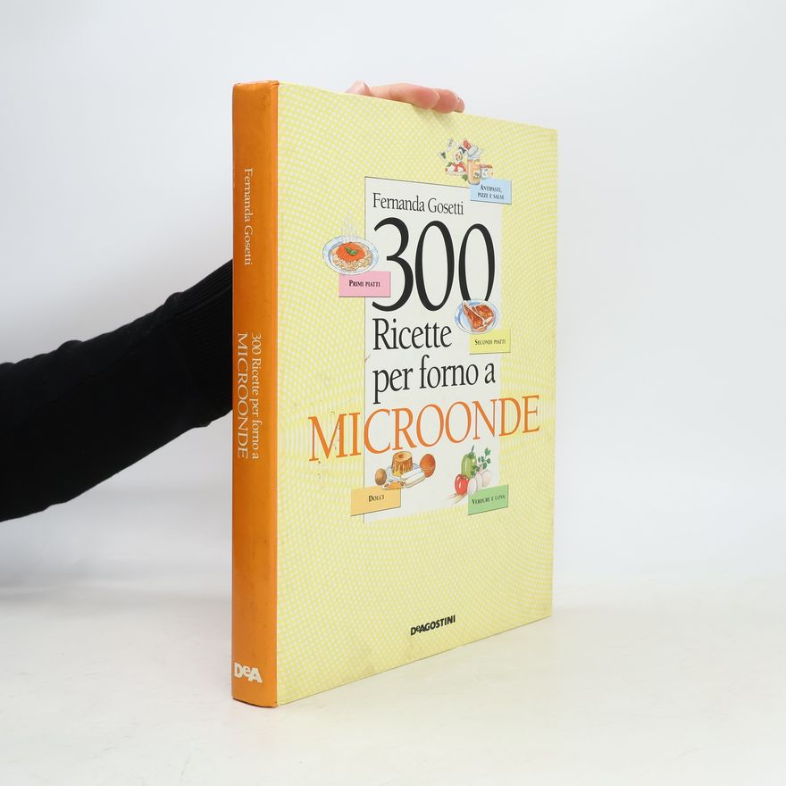 Fernanda Gosetti Trecento ricette per il forno a microonde